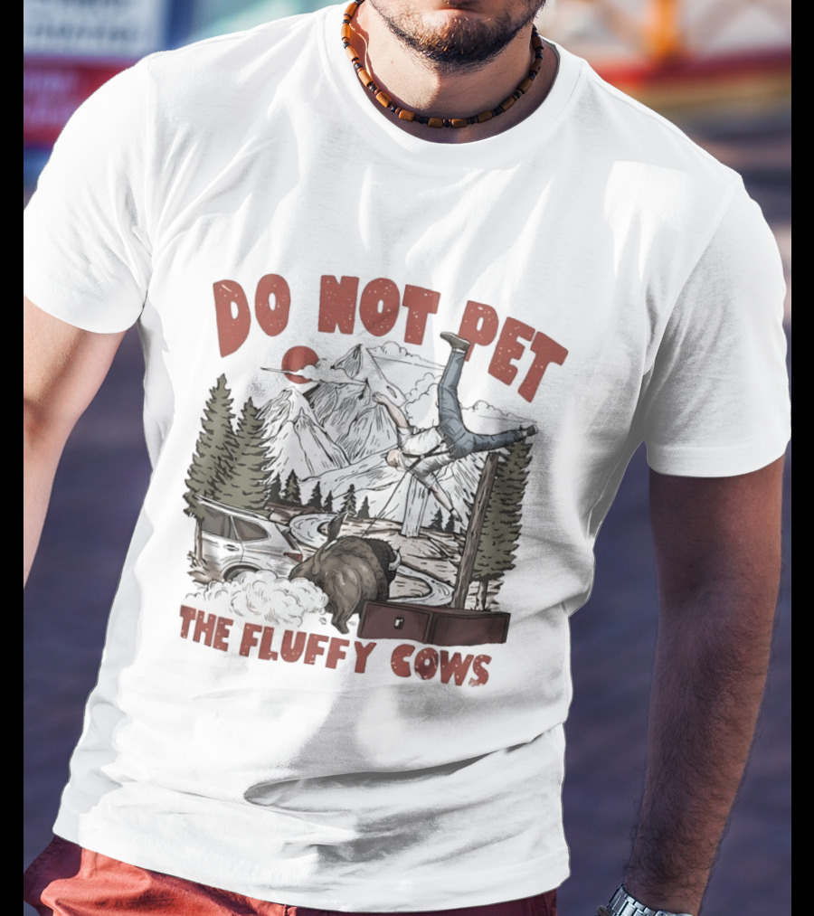 Do Not Pet The Fluffy Cows Bison National Park Humor Safety Warning T-Shirt