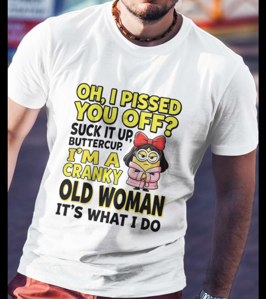 Oh I Pissed You Off Suck It Up Buttercup I'm A Cranky Old Woman It's What I Do Red Bow T-Shirt