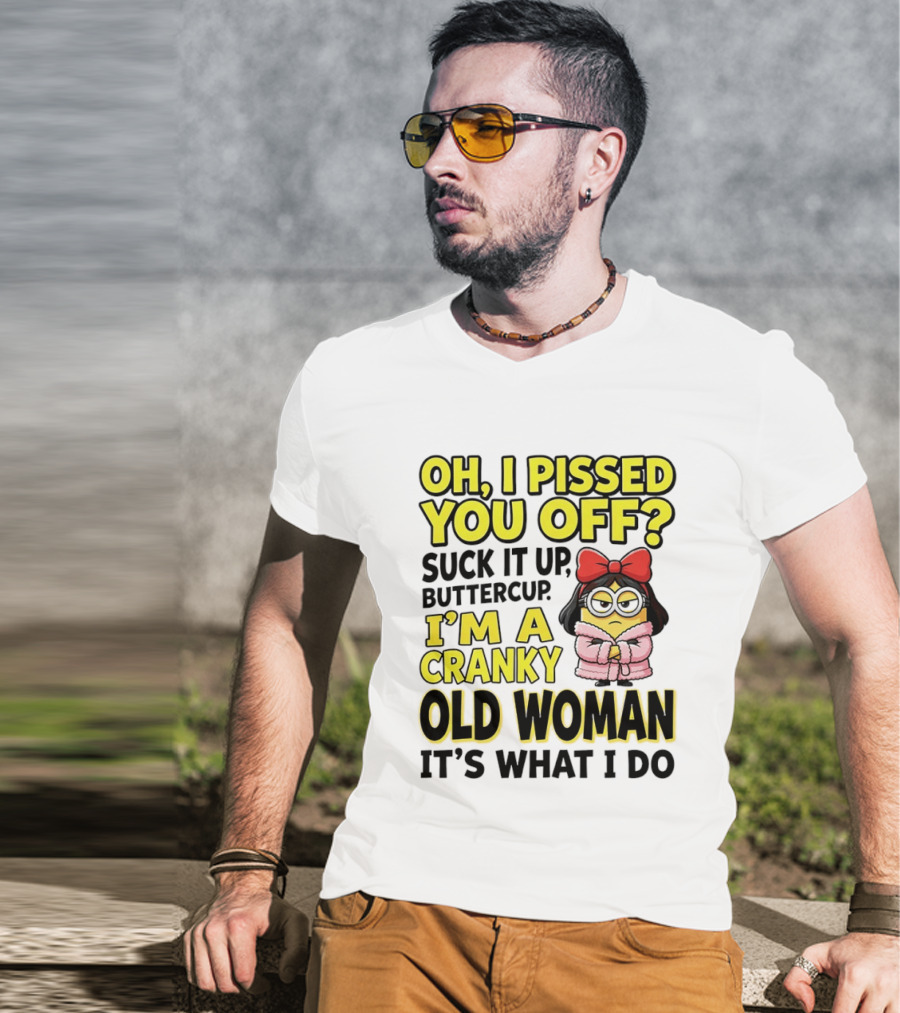 Oh I Pissed You Off Suck It Up Buttercup I'm A Cranky Old Woman It's What I Do Red Bow T-Shirt