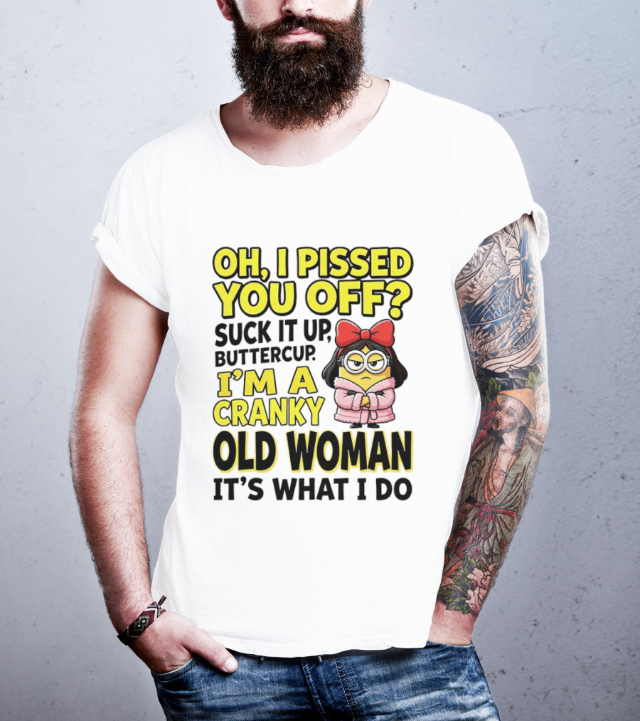 Oh I Pissed You Off Suck It Up Buttercup I'm A Cranky Old Woman It's What I Do Red Bow T-Shirt