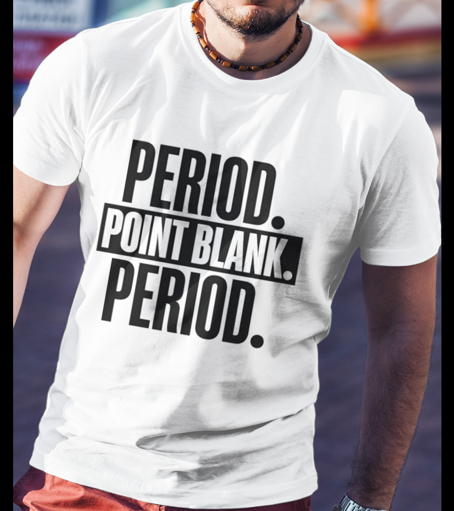 Period Point Blank Period T-Shirt
