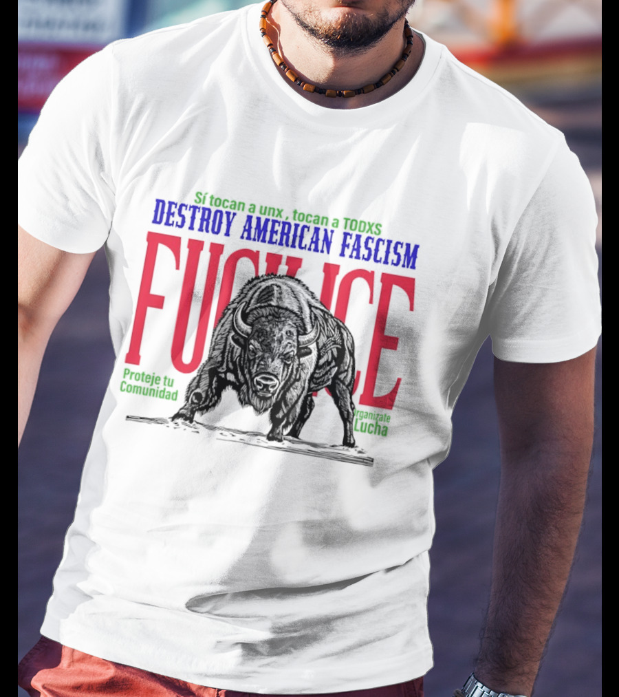 Sí Tocan A Unx Tocan A Todxs Destroy American Fascism Fuck Ice Proteje Tu Comunidad Bear T-Shirt