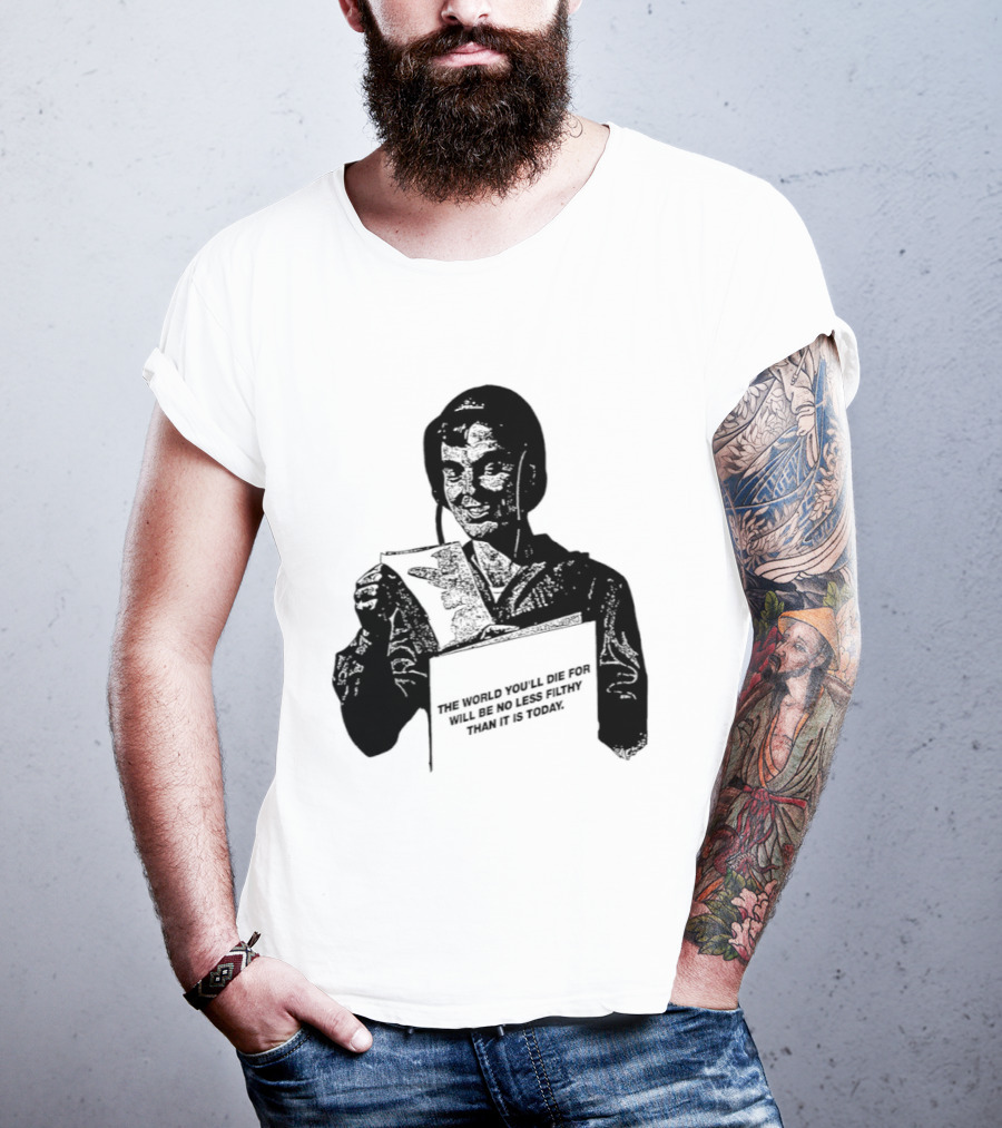The World You'll Die For Will Be No Less Filthy Than It Is Today Menacing Figure With Sword And Roses T-Shirt