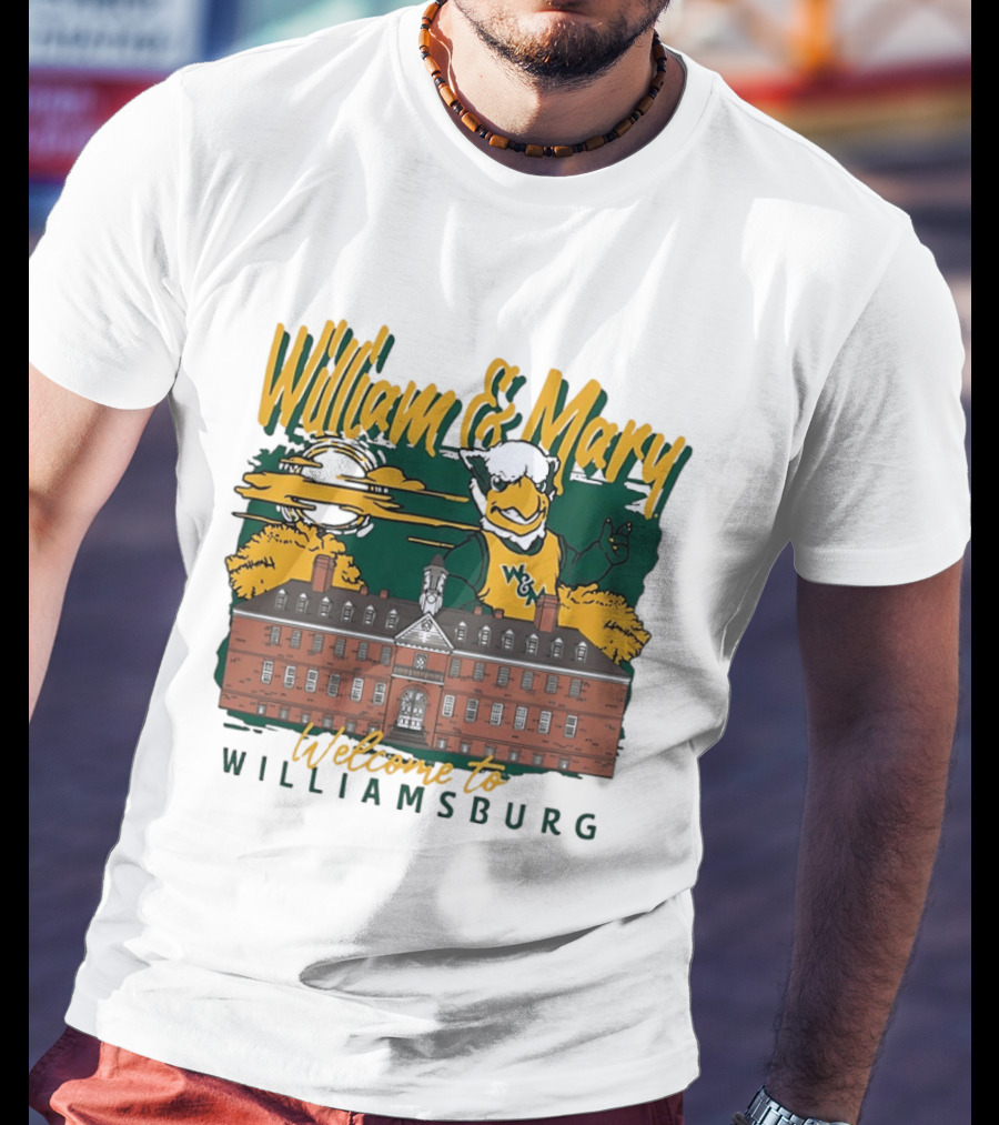 William And Mary Welcome To Williamsburg College Mascot And Historic Building T-Shirt