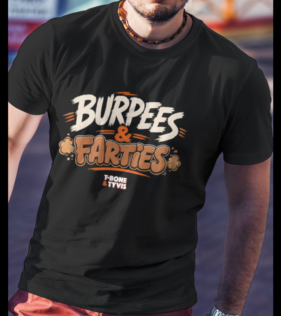 T Bone And Tyvis Burpees And Farties 97.1 Radio Humor T-Shirt