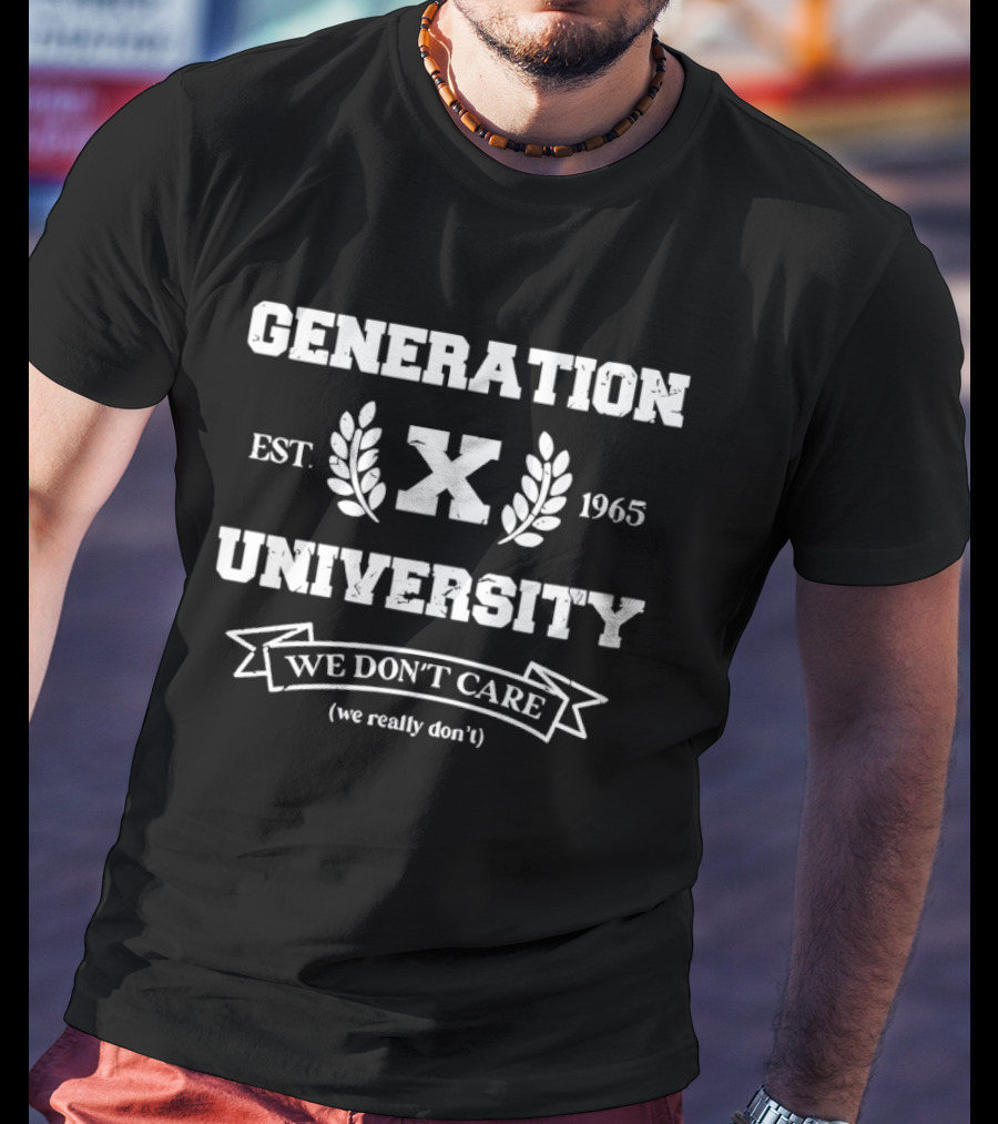 Generation X University Est 1965 We Don't Care Laurel Wreath T-Shirt