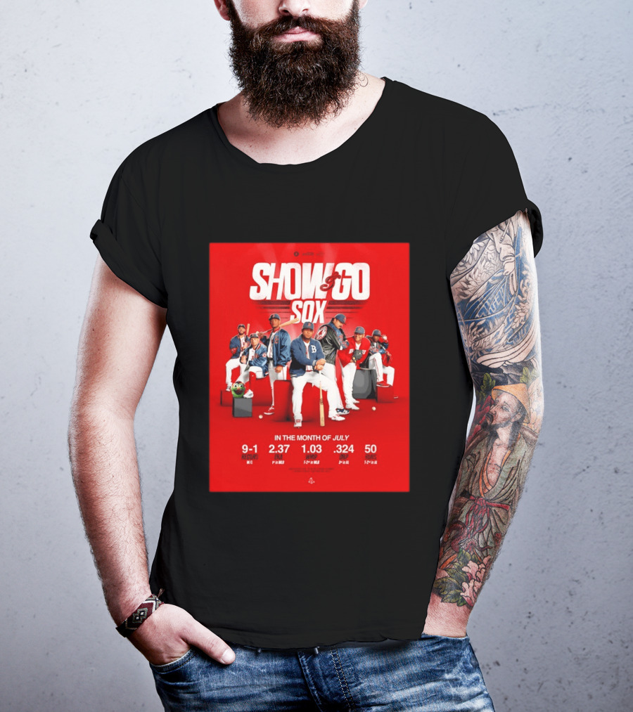 Boston Red Sox Show And Go Sox July Performance Stats 9 1 Record 2.37 ERA 1.03 WHIP .324 OBP 50 Runs T-Shirt
