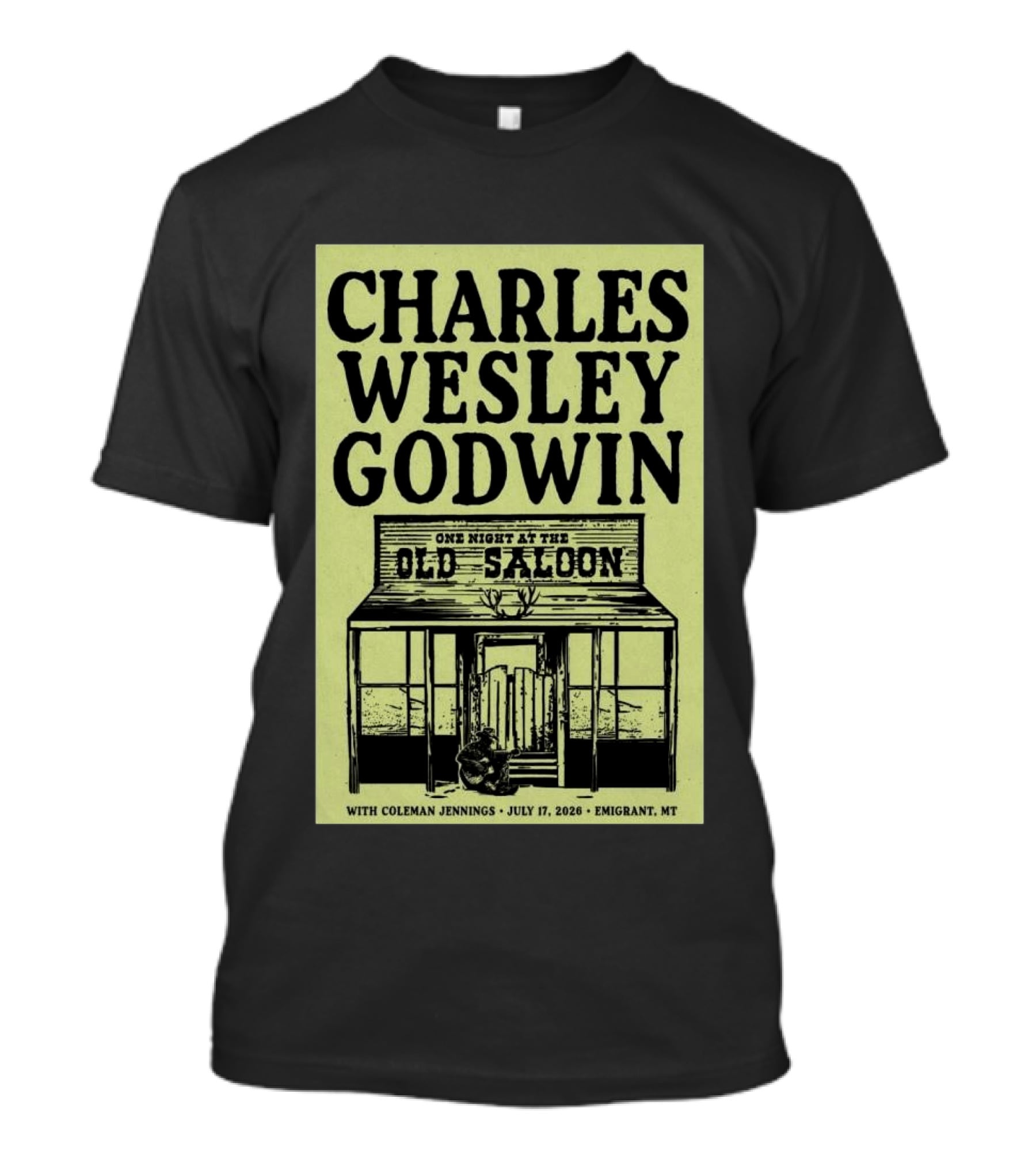 Charles Wesley Godwin One Night At The Old Saloon July 17 2026 Emigrant MT T-Shirt