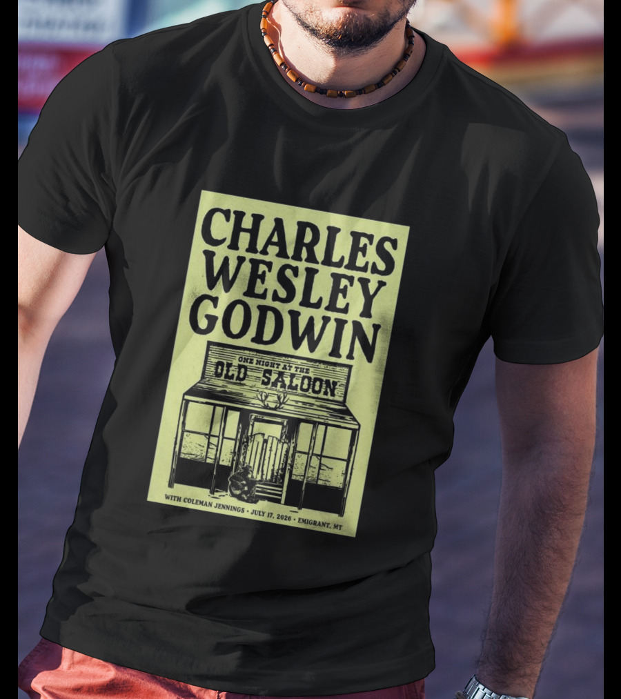 Charles Wesley Godwin One Night At The Old Saloon July 17 2026 Emigrant MT T-Shirt