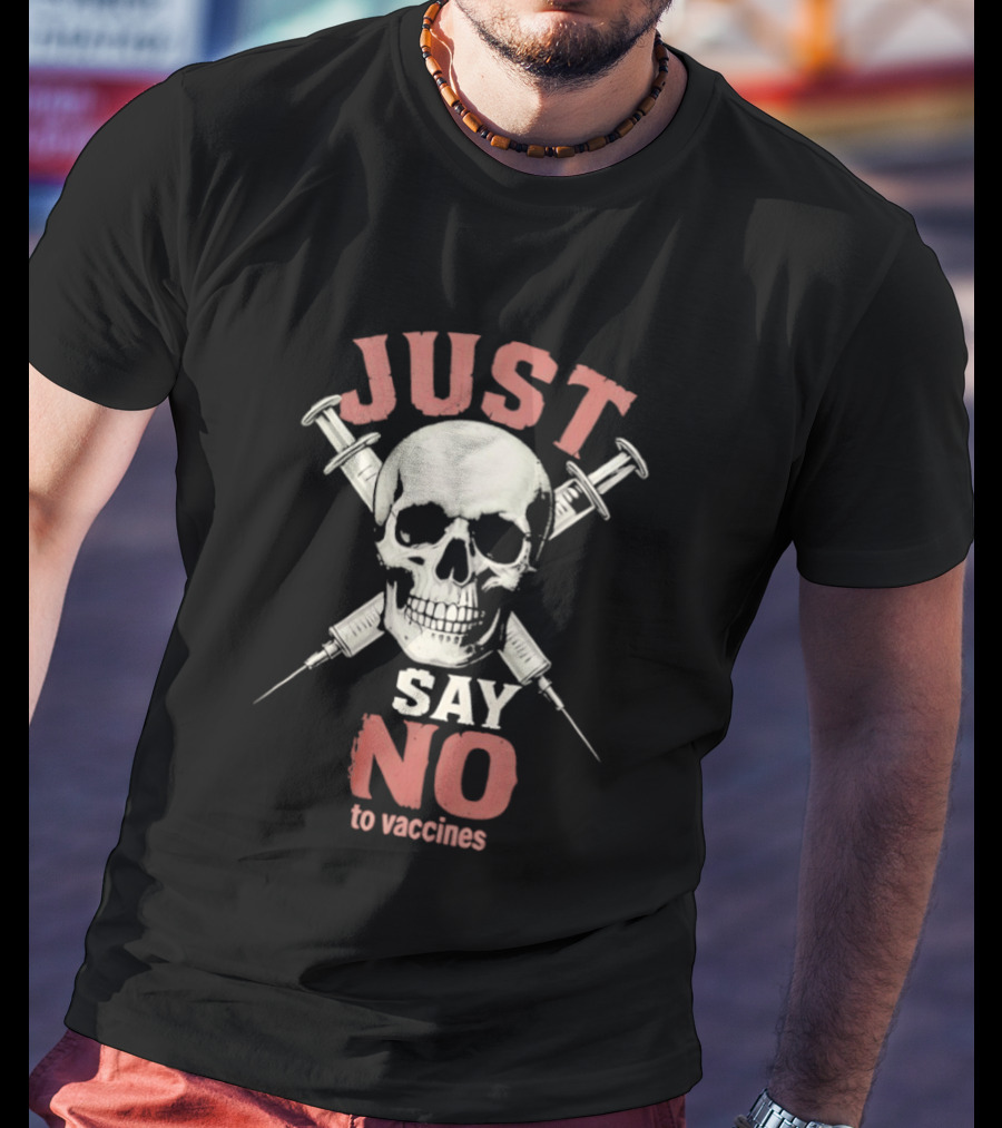 Just Say No To Vaccines Skull Syringes T-Shirt
