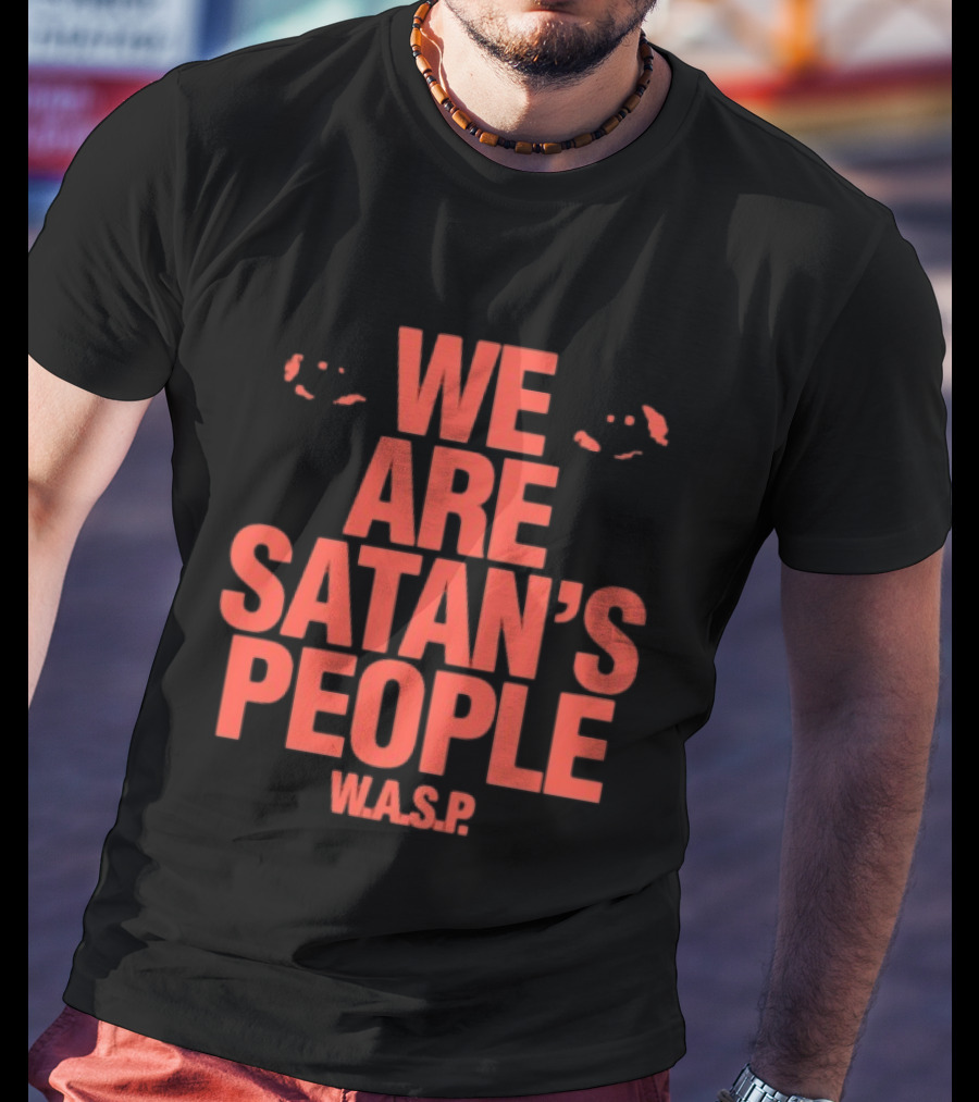 We Are Satan's People W.A.S.P Heavy Metal Band Keyword T-Shirt