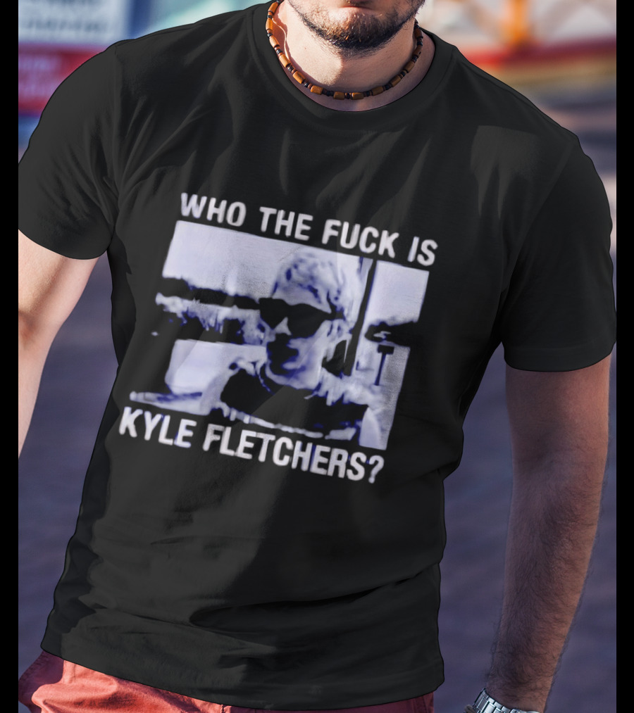 Who The Fuck Is Kyle Fletchers Meme Sunglasses Mystery T-Shirt