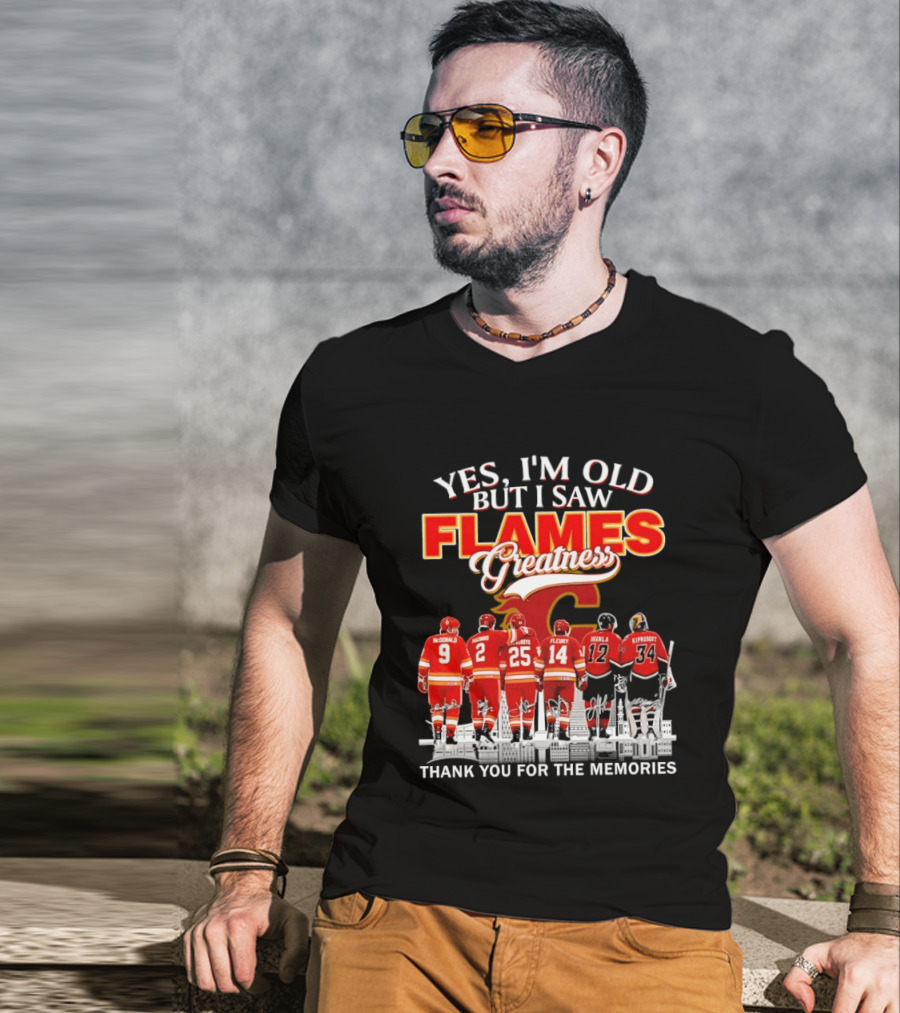 Yes I'm Old But I Saw Flames Greatness Thank You For The Memories T-Shirt