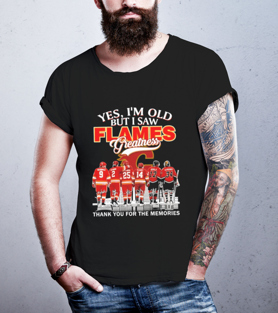 Yes I'm Old But I Saw Flames Greatness Thank You For The Memories T-Shirt