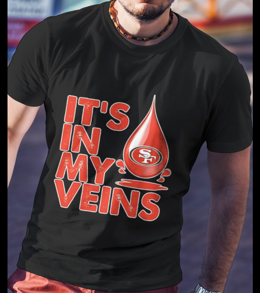 San Francisco 49ers It's In My Veins Football Pride T-Shirt