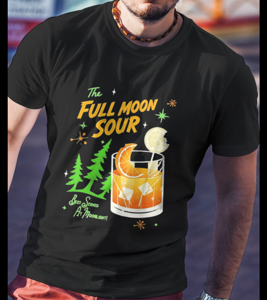 The Full Moon Sour Best Served At Moonlight With Citrus And Pine Trees T-Shirt
