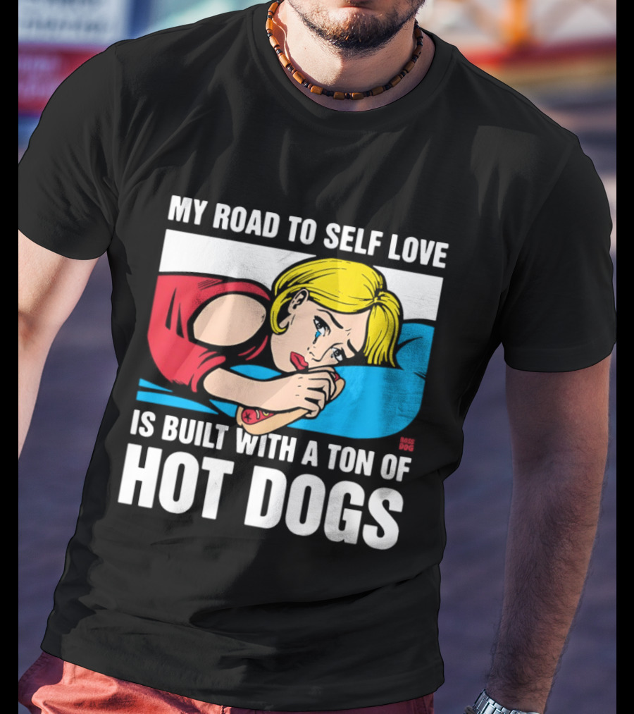My Road To Self Love Is Built With A Ton Of Hot Dogs Blonde Woman Red Dress Blue T-Shirt