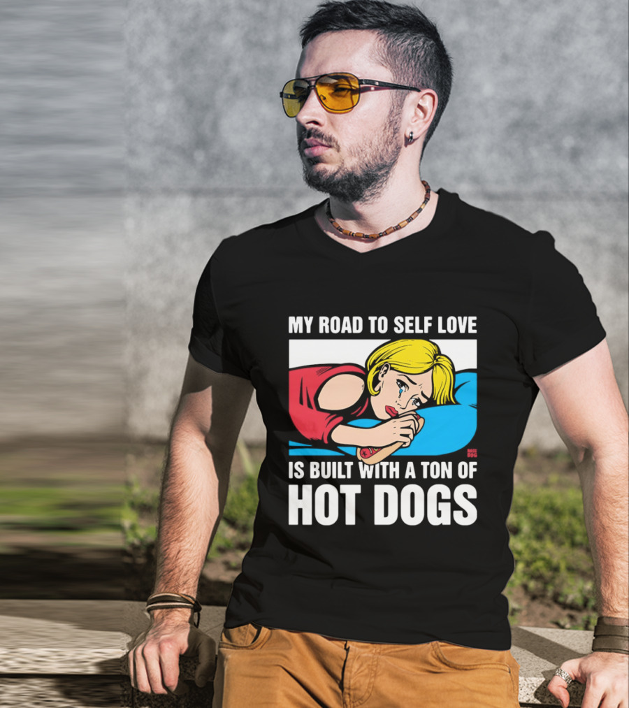 My Road To Self Love Is Built With A Ton Of Hot Dogs Blonde Woman Red Dress Blue T-Shirt