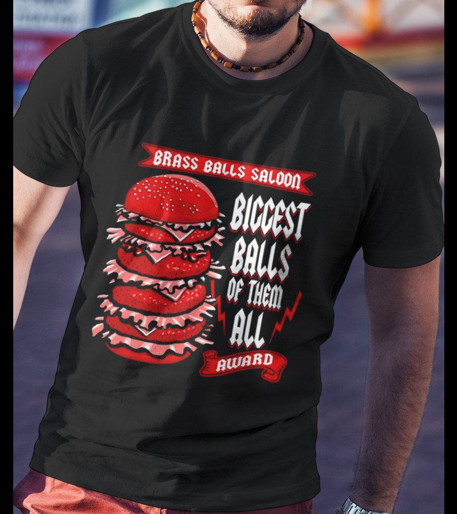 Brass Balls Saloon Biggest Balls Of Them All Award Burger Tower T-Shirt