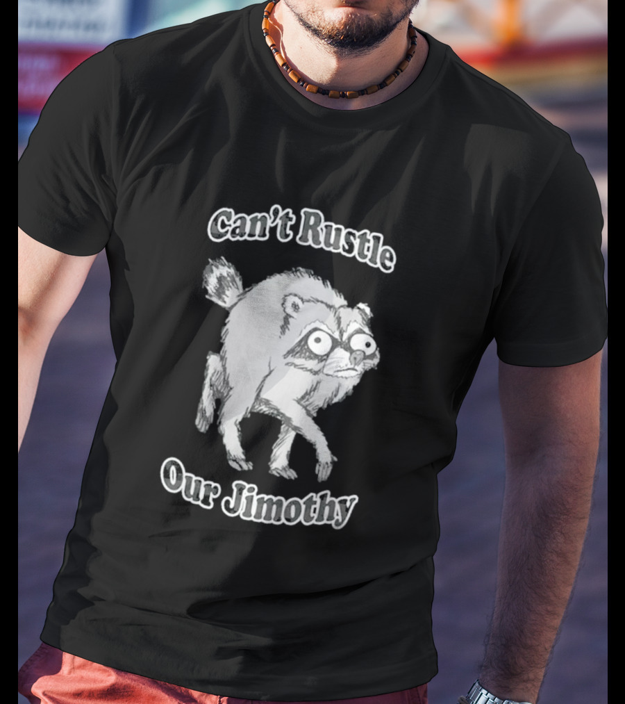Can't Rustle Our Jimothy Raccoon Funny Sketch T-Shirt