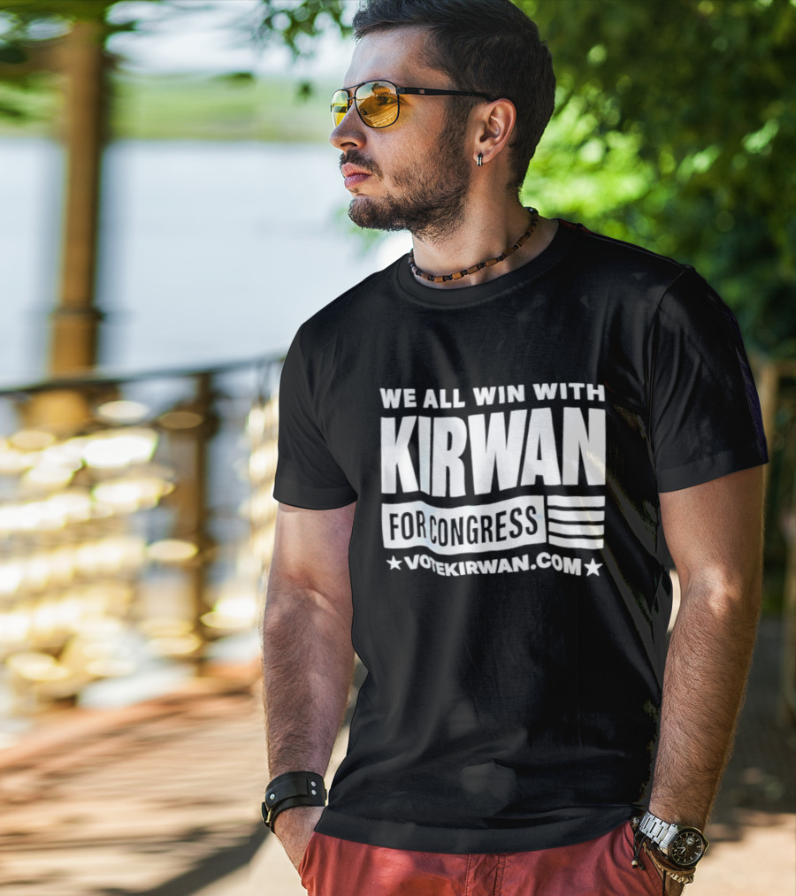 We All Win With Kirwan For Congress VoteKirwan.com T-Shirt