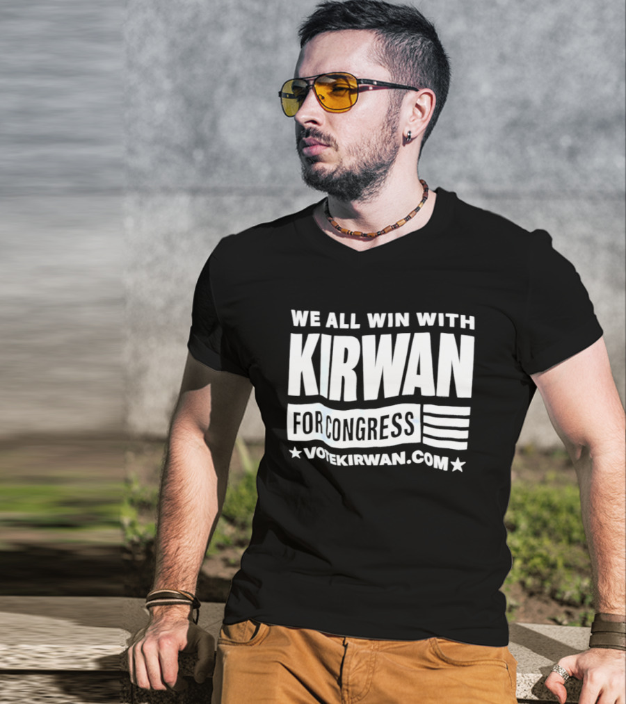 We All Win With Kirwan For Congress VoteKirwan.com T-Shirt