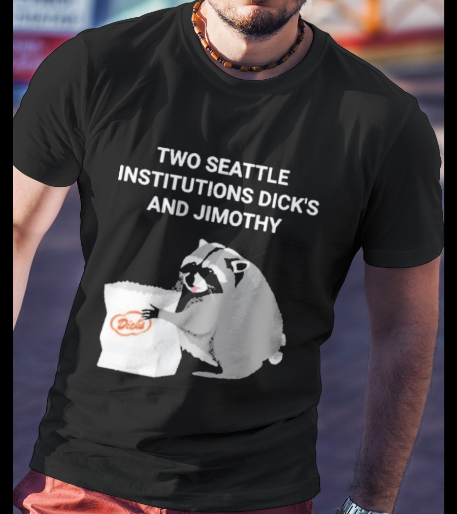 Two Seattle Institutions Dick's And Jimothy Raccoon T-Shirt