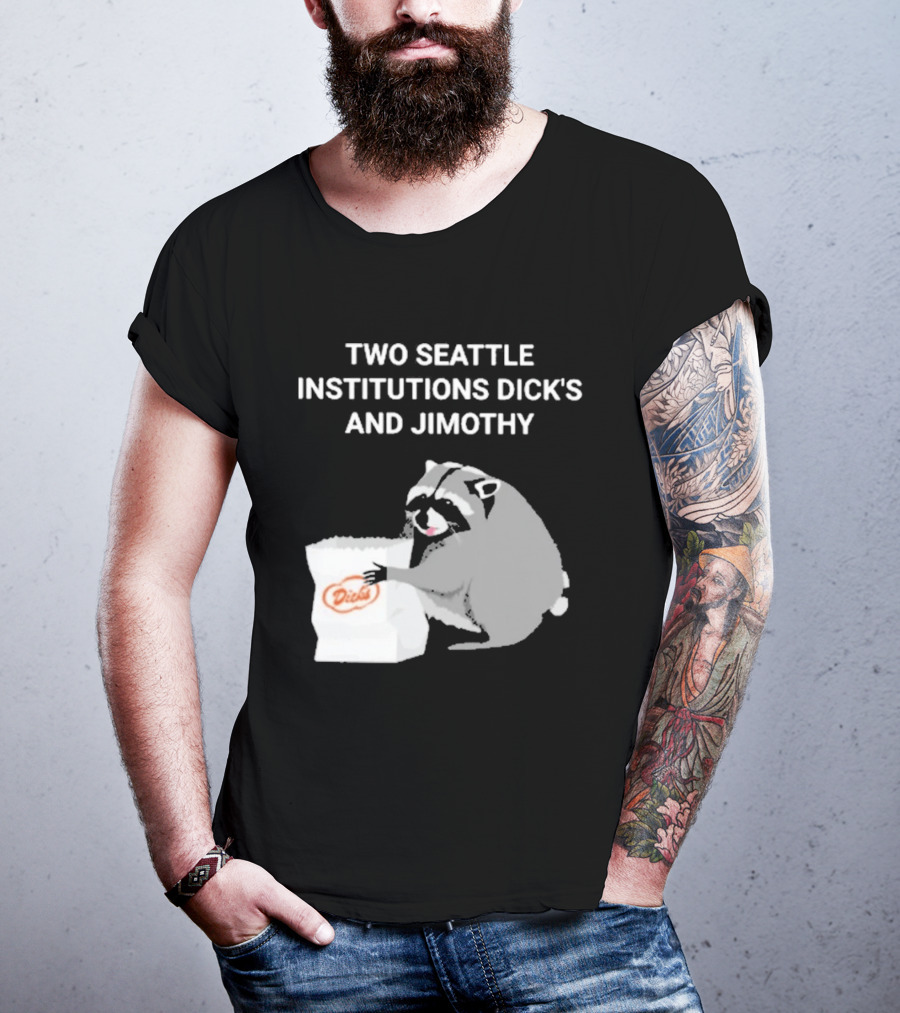 Two Seattle Institutions Dick's And Jimothy Raccoon T-Shirt