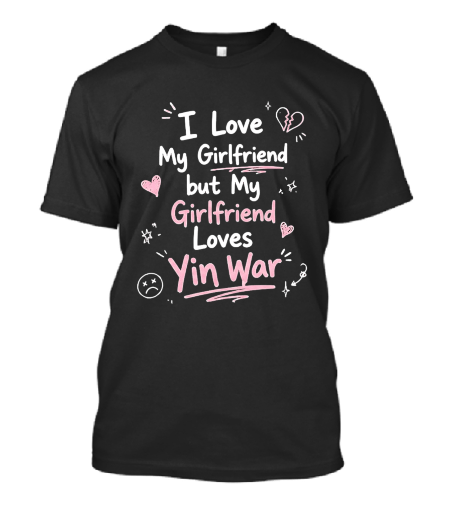 I Love My Girlfriend But My Girlfriend Loves Yin War Hearts And Stars T-Shirt