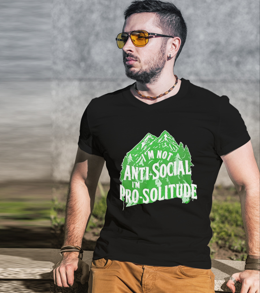 I'm Not Anti Social I'm Pro Solitude Mountain Nature Forest T-Shirt
