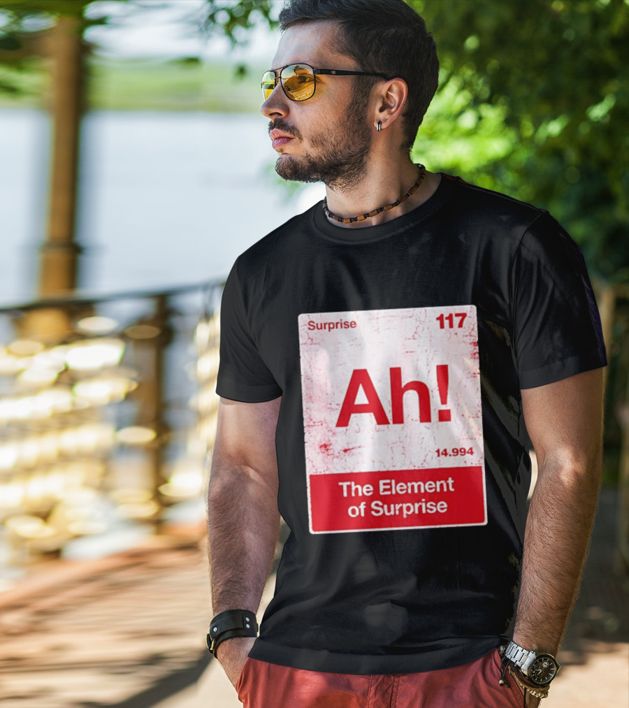 Surprise Ah 117 The Element Of Surprise 14.994 T-Shirt