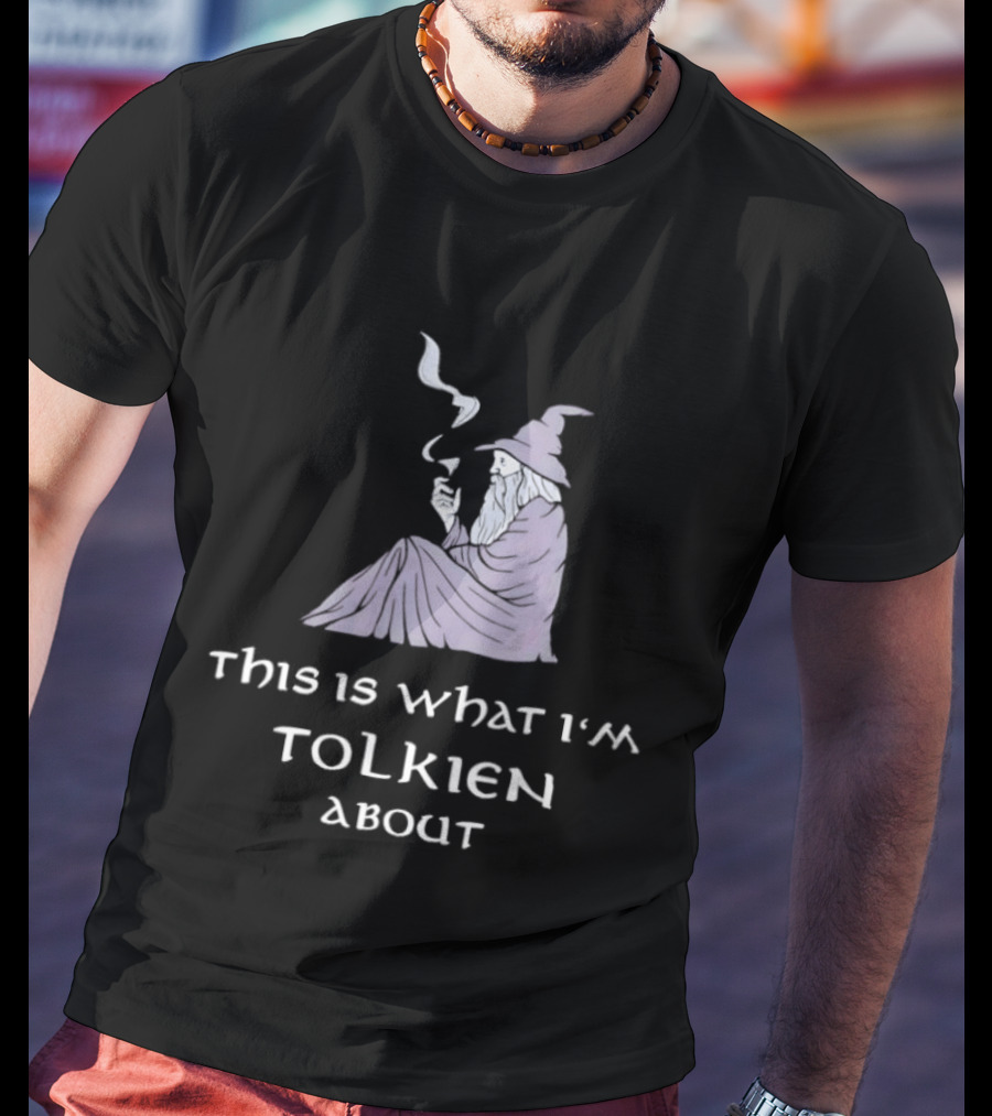 This Is What I'm Tolkien About Gandalf Smoking Pipe Fantasy Wizard T-Shirt