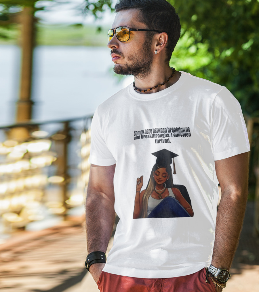 Somewhere Between Breakdowns And Breakthroughs I Survived Thrived Graduation Black Woman Graduate T-Shirt