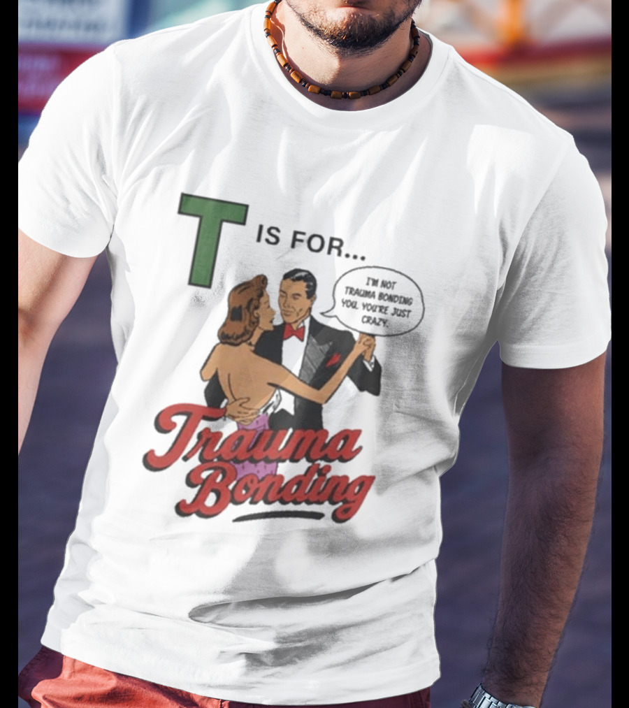 T Is For Trauma Bonding Dancing Couple Retro Humor T-Shirt