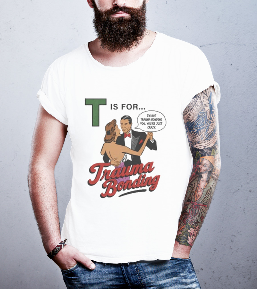 T Is For Trauma Bonding Dancing Couple Retro Humor T-Shirt