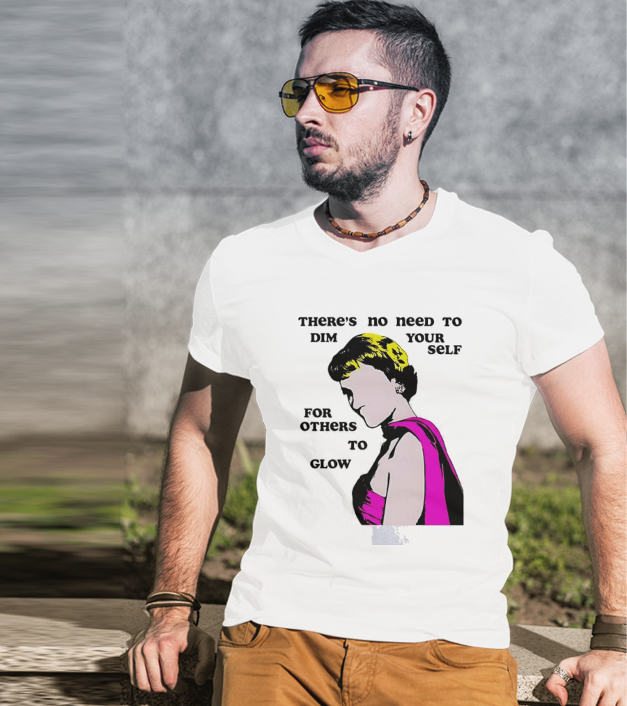There's No Need To Dim Yourself For Others To Glow Pink Dress Woman T-Shirt