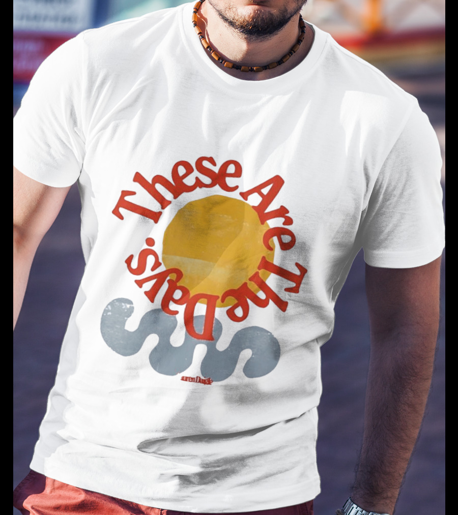 These Are The Days Sun Wave Lauren Daigle T-Shirt