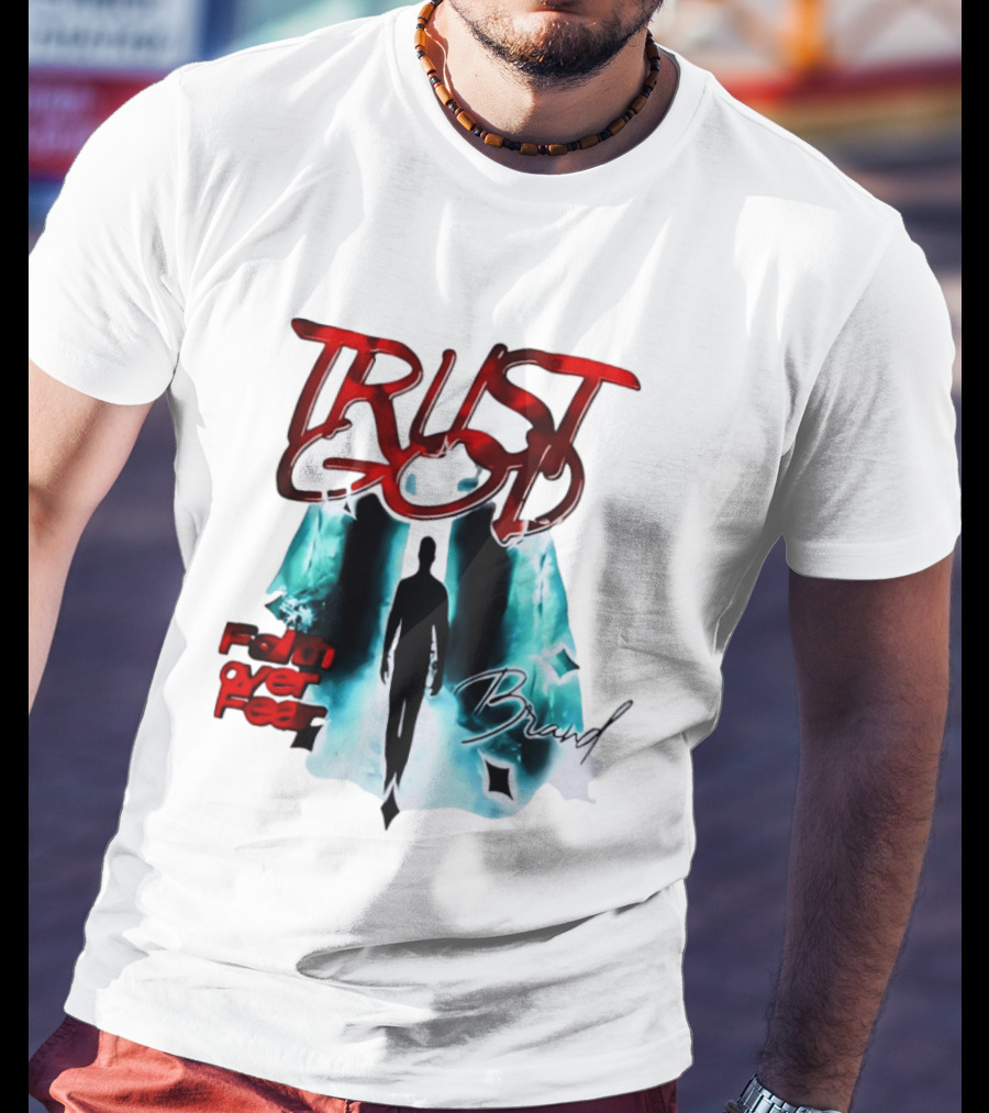 Trust God Faith Over Fear Brand Inspirational Spiritual Empowerment T-Shirt