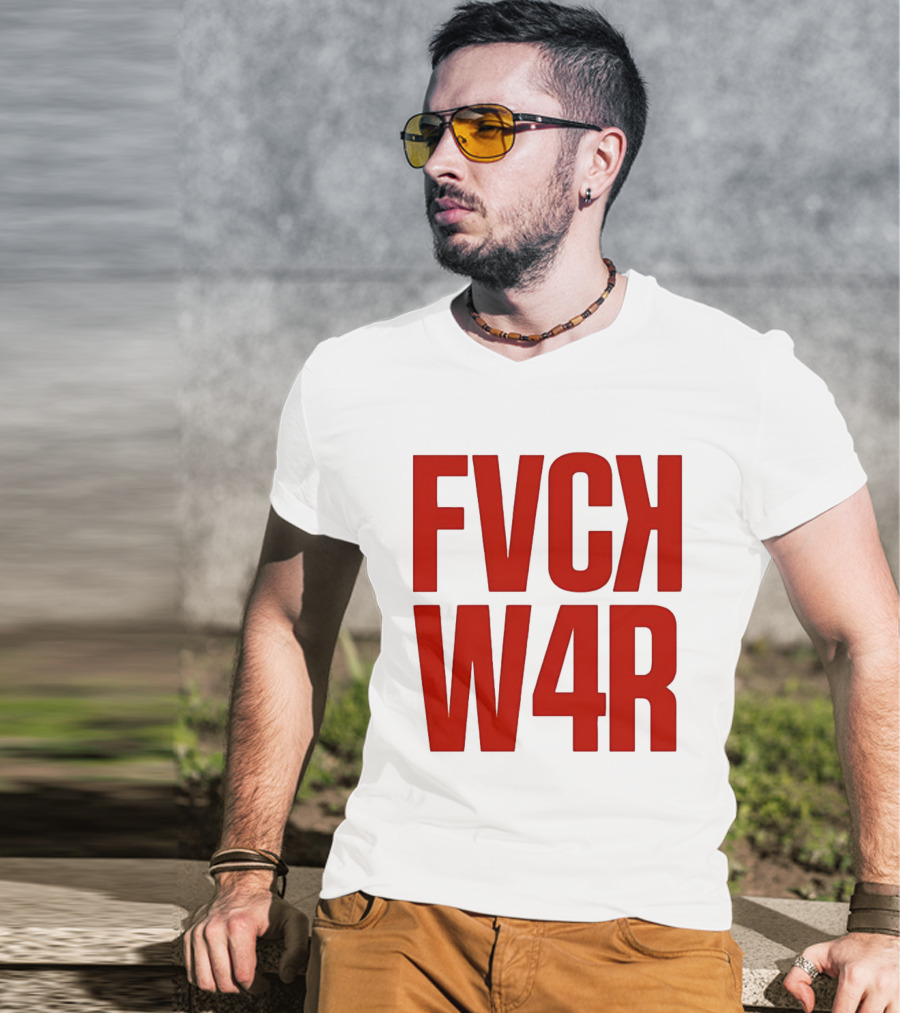 FVCK W4R Anti War Political Protest T-Shirt
