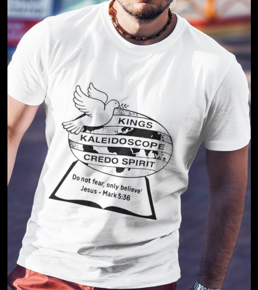 Kings Kaleidoscope Credo Spirit Do Not Fear Only Believe Jesus Mark 5:36 Dove Motif T-Shirt