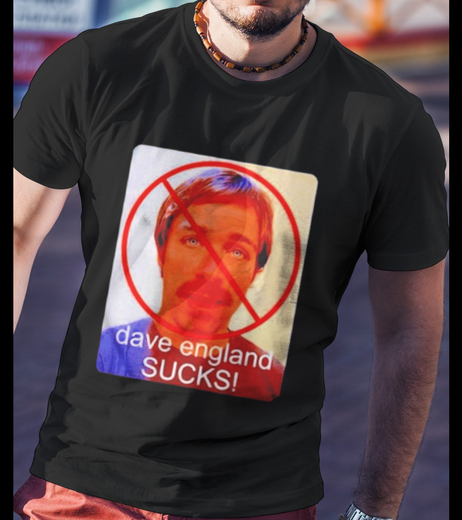 Dave England Sucks Jackass Stuntman Comedy No T-Shirt