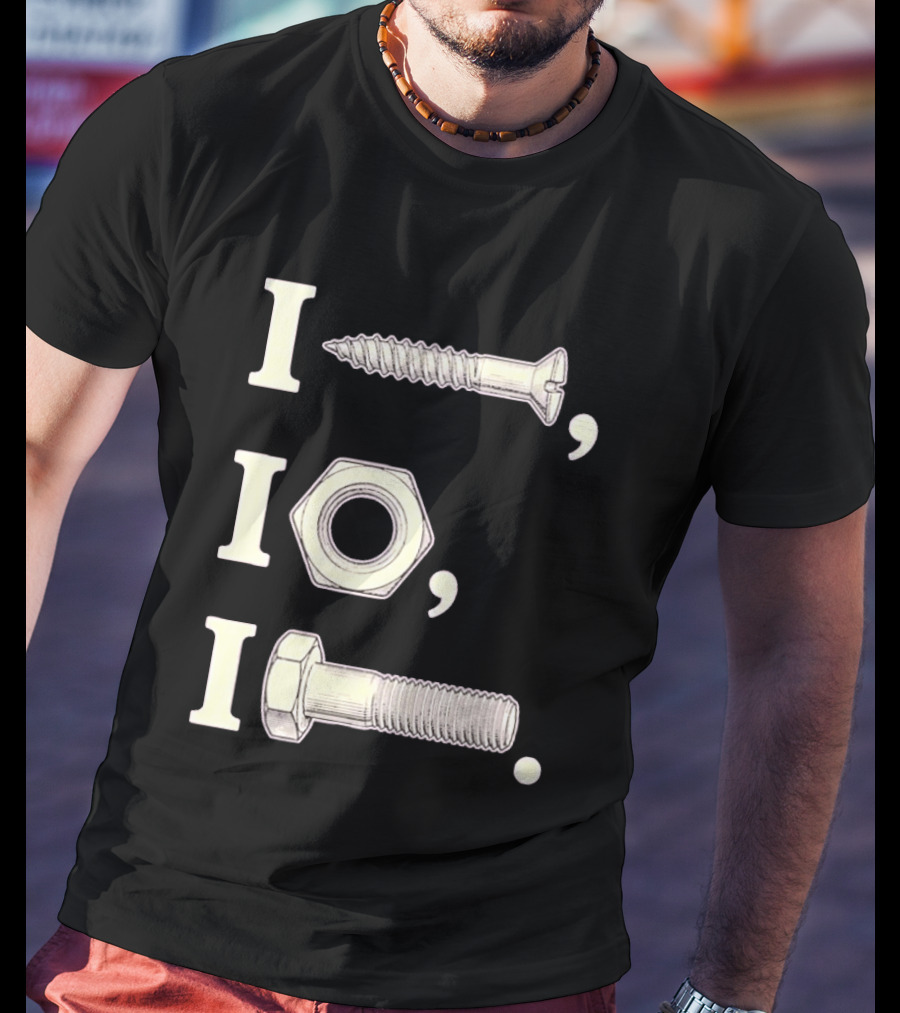 I Nut I Screw I Bolt Visual Engineering Humor Mechanics T-Shirt