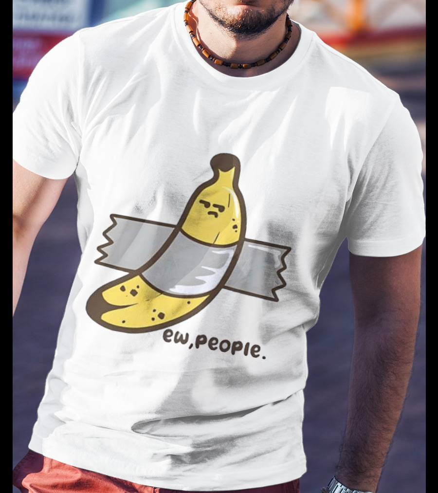 Ew People Taped Banana Quirky Humor T-Shirt