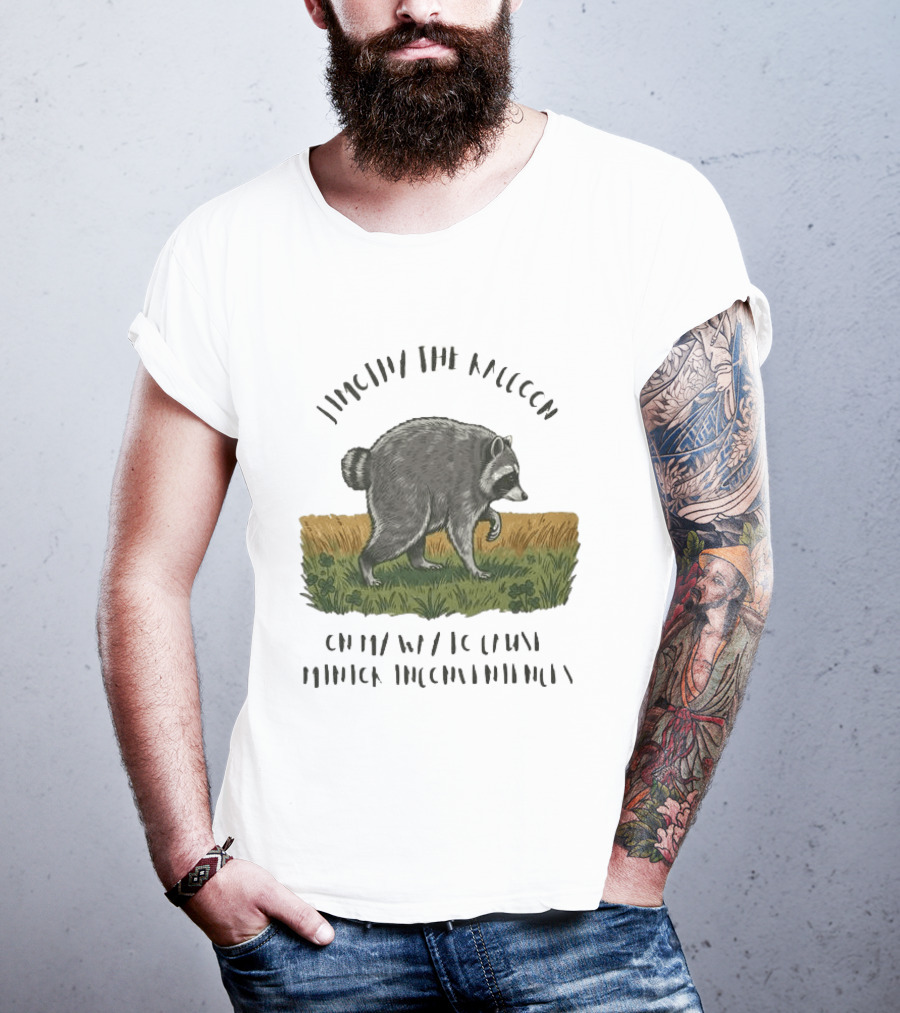 Jimothy Raccoon On My Way To Cause Minor Inconveniences T-Shirt