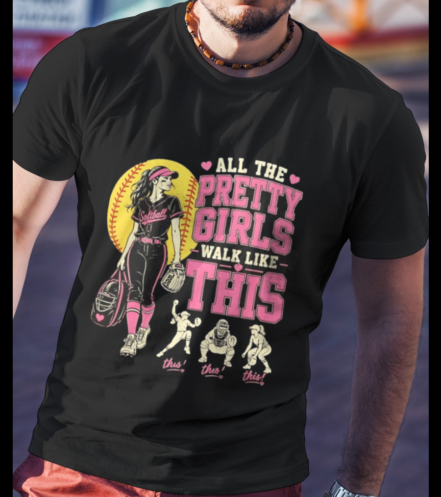 All The Pretty Girls Walk Like This Softball Catcher T-Shirt