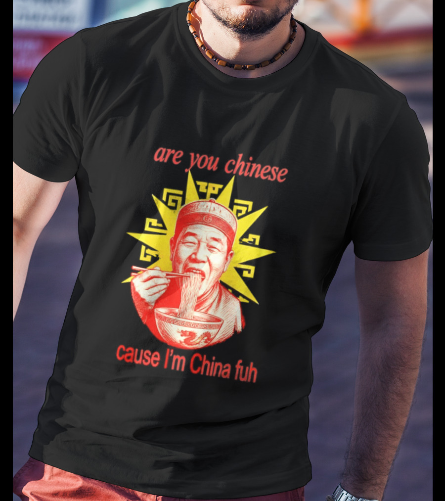 Are You Chinese Cause I'm China Fuh Asian Noodle Bowl T-Shirt