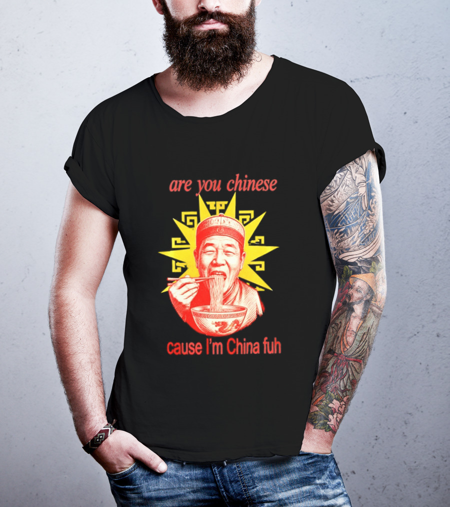 Are You Chinese Cause I'm China Fuh Asian Noodle Bowl T-Shirt