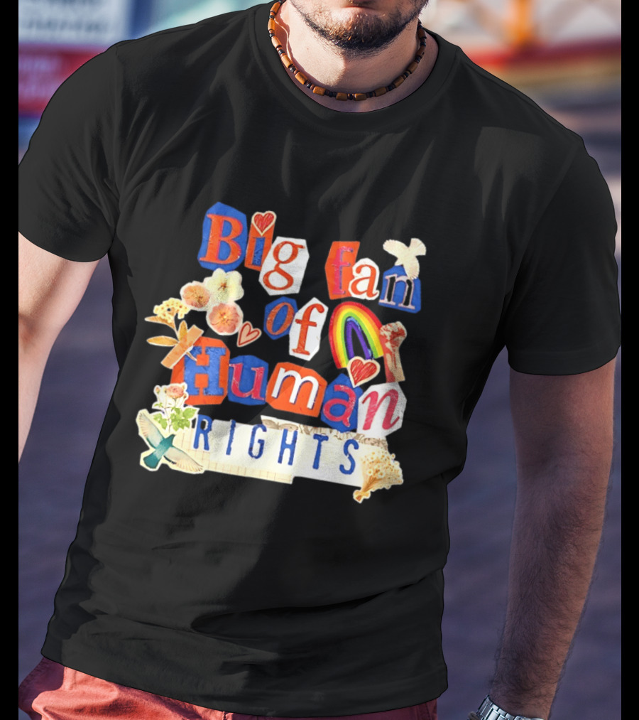Big Fan Of Human Rights Colorful Collage With Rainbow Fist Flowers And Hearts T-Shirt