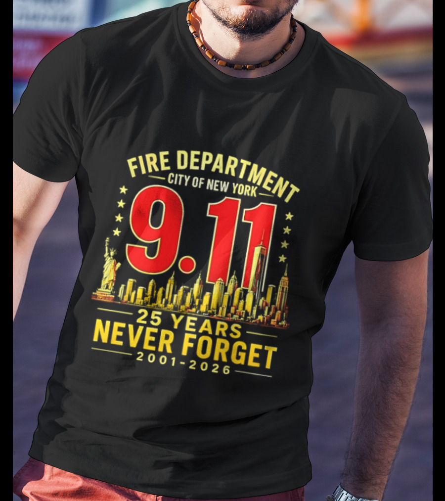 Fire Department City Of New York 9.11 25 Years Never Forget 2001 2026 T-Shirt