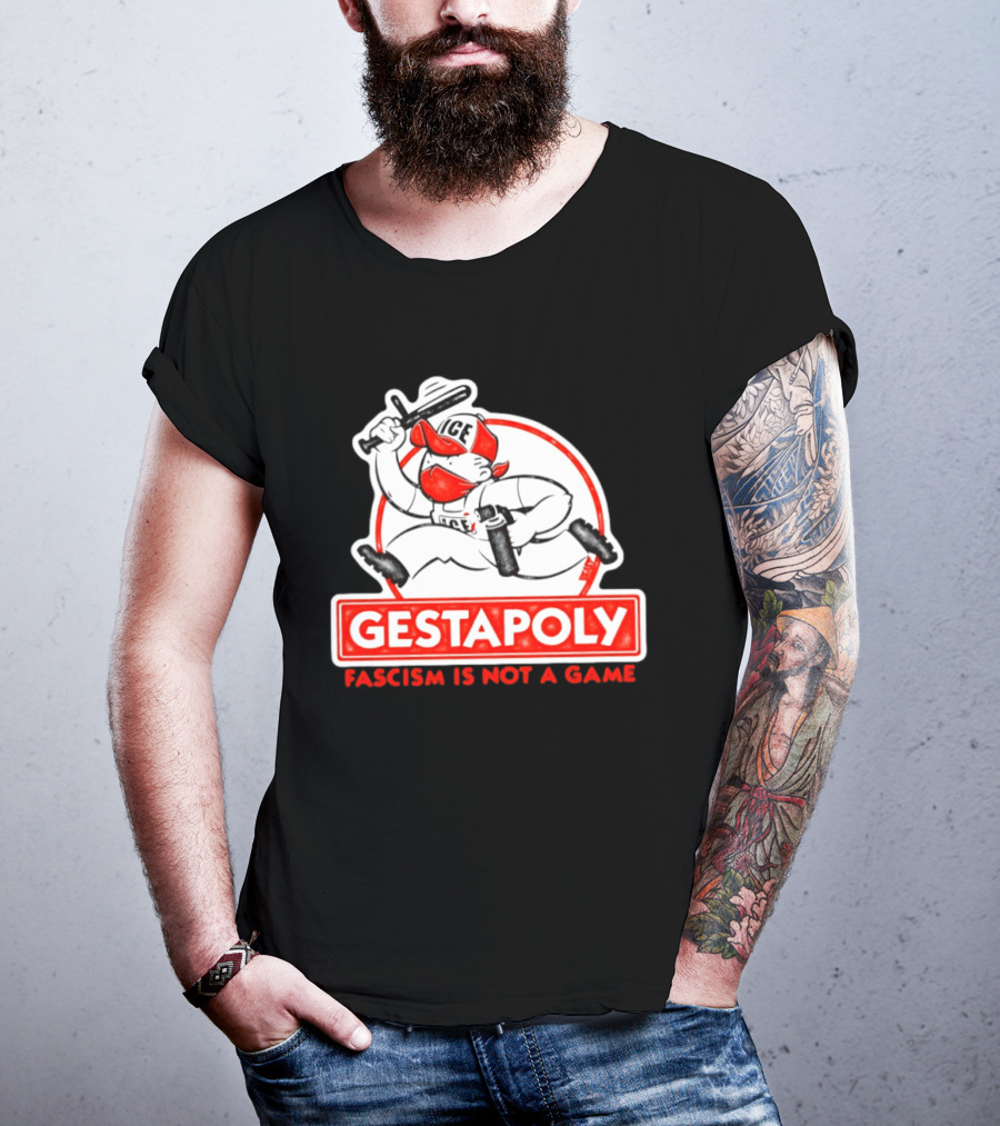 GESTAPOLY Fascism Is Not A Game ICE Protest Monopoly T-Shirt
